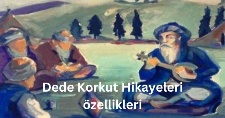 Dede Korkut Hikayeleri özellikleri