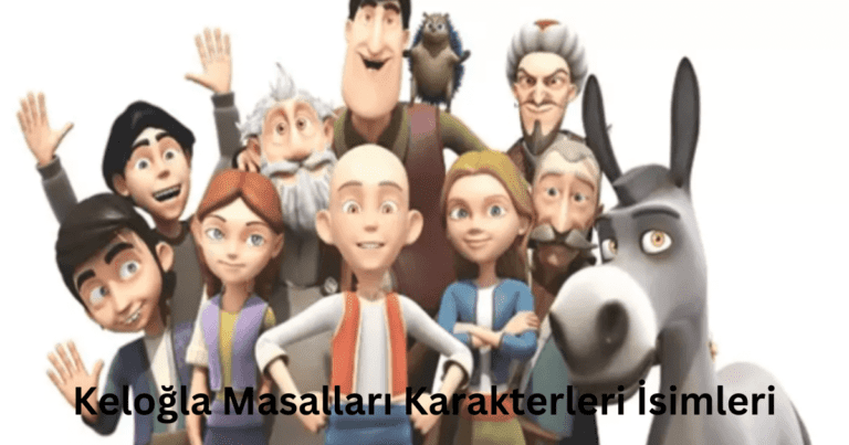 Keloğla Masalları Karakterleri İsimleri